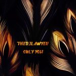 TheDjLawyer – Only You