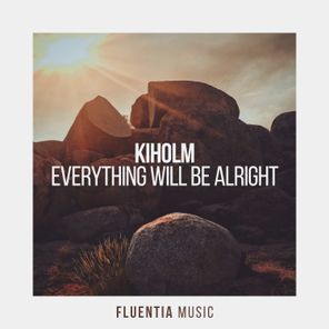 Kiholm – Everything Will Be Alright