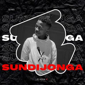 Vocal X, Dj Vista – Sundijonga