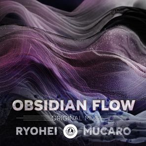 Ryohei, MUCARO – Obsidian Flow
