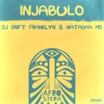 DJ Drift Franklyn, Natasha MD – Injabulo