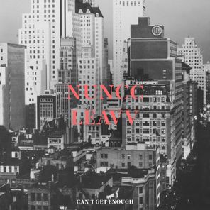 Nuncc, Leavv – Can’t Get Enough