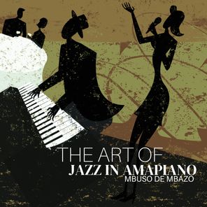 Mbuso de Mbazo - The Art Of Jazz In Amapiano 1 Mbuso de Mbazo – The Art Of Jazz In Amapiano