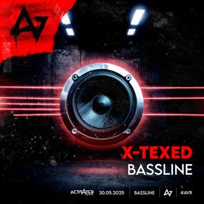 -X-TEXED, ACTIVATED Records – BASSLINE