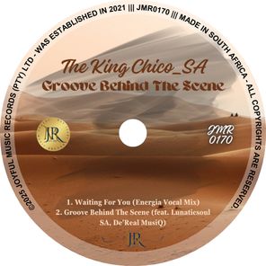 De’Real MusiQ, The King Chico_SA – Groove Behind the Scene