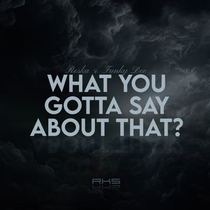 Funky Dee, Roska – What You Gotta Say About That
