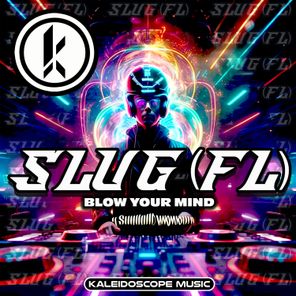 SluG (FL) – Blow Your Mind