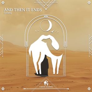 Cafe De Anatolia, Aamiq – And Then It Ends