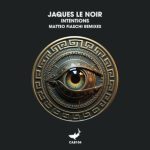 Jaques Le Noir, Matteo Fiaschi – Intentions (Matteo Fiaschi Remixes)