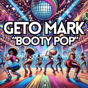 Geto Mark – Booty Pop