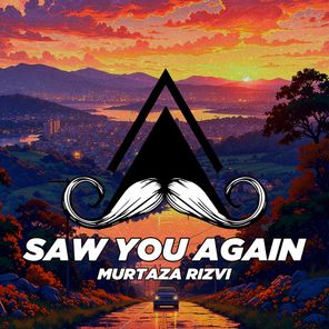 Murtaza Rizvi – Saw You Again
