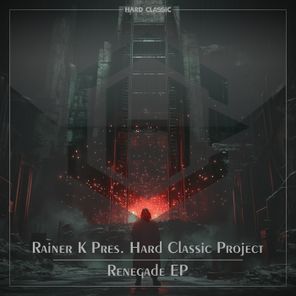 Rainer K pres. Hard Classic Project – Renegade