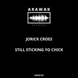 Jorick Croes – Still Sticking Yo Chick