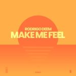 Rodrigo Deem – Make Me Feel