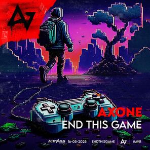 AXONE, ACTIVATED Records – End This Game