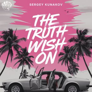 Sergey Kunakov – The Truth Wish On