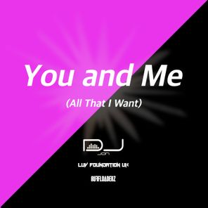 DJ Jon, Luv Foundation (UK) – You and Me (All That I Want)