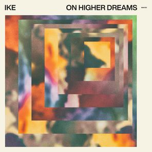 IKE, Danny Kuttner – On Higher Dreams