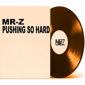 Mr-Z – Pushing so Hard