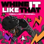 Natty Campbell, Timbali – Whine It Like That
