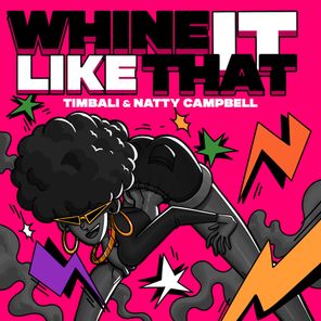 Natty Campbell, Timbali – Whine It Like That