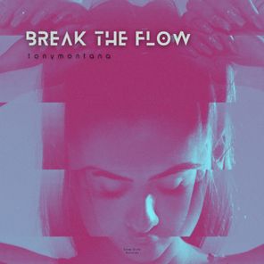 tonymontana – Break the Flow