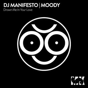 DJ Manifesto, MOODY – Drown Me In Your Love