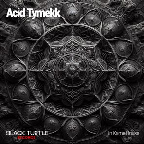 Acid Tymekk – In Kame House