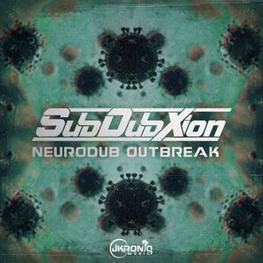 SubDubXion - Neurodub Outbreak 1 SubDubXion – Neurodub Outbreak