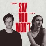LeyeT, Lumine – Say You Won’t