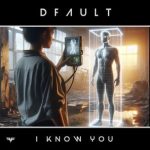 Dfault – I Know You