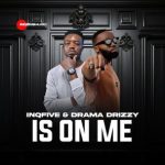 Drama Drizzy, InQfive – Is On Me