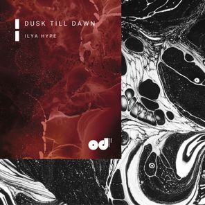 Ilya Hype – Dusk Till Dawn