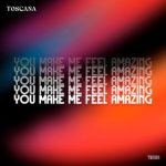 Toscana – You Make Me Feel Amazing