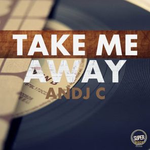 Andj C – Take Me Away