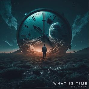 Delgado – What Is Time