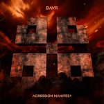 DΛVЯ, DAVR – Agression Manifest