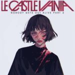 Le Castle Vania – No Body Gets Out Alive, Pt.3