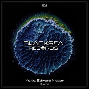 Maxic, EDWARD MASON – I Came