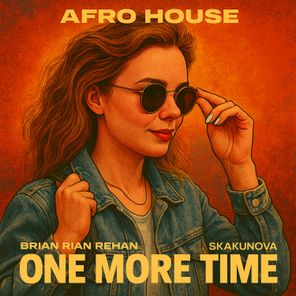 Brian Rian Rehan, SKAKUNOVA – One More Time
