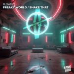 Flowfly – Freaky World / Shake That