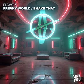 Flowfly – Freaky World / Shake That
