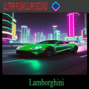 Ultra Funkular Sound – Lamborghini