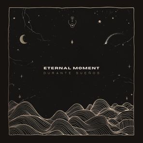 Eternal Moment – Durante Sueños
