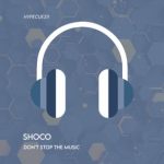 Shoco – Don’t Stop the Music