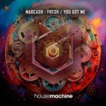 Madcash – Fresh / You Got Me