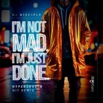HyperSOUL-X, DJ Disciple – I’m Not Mad, I’m Just Done (HyperSOUL-X Hit Remix)