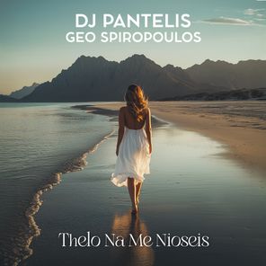 DJ Pantelis, Geo Spiropoulos – Thelo Na Me Nioseis