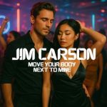 Jim Carson – Move Your Body Next to Mine