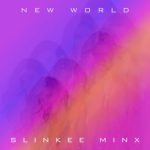 Slinkee Minx – New World